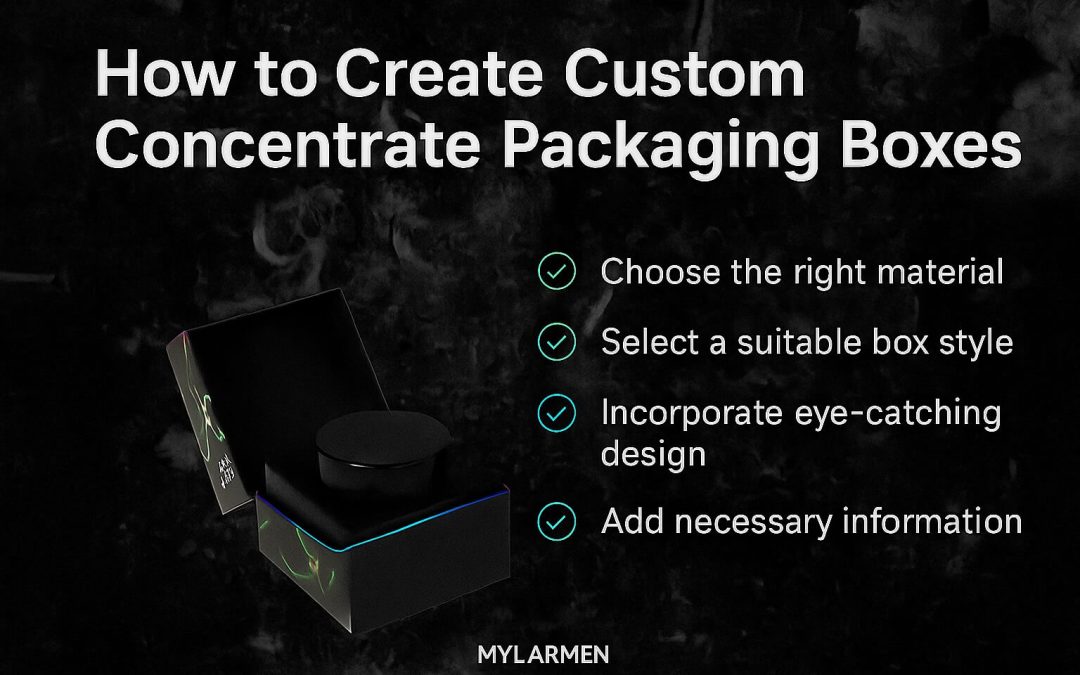 How to create custom concentrate packaging boxes